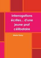 Interrogations écrites... d'une jeune prof célibataire