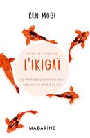 Le petit livre de l'Ikigaï, La méthode japonaise pour trouver un sens à sa vie