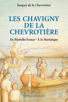 Chavigny de la Chevrotière (Les), En Nouvelle-France  À la Martinique