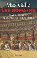 Les Romains tome 4, Marc Aurèle, le martyre des chrétiens