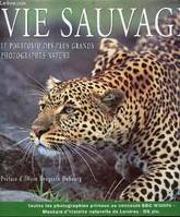 Vie sauvage., 1, Vie sauvage le portfolio des plus grands photographes nature, Volume 1