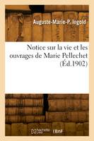 Notice sur la vie et les ouvrages de Marie Pellechet