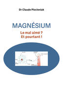 Magnésium, Le mal-aimé ? Et pourtant !