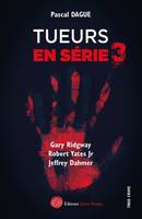 Tueurs en série 3 : GARY RIDGWAY ROBERT YATES Jr JEFFREY DAHMER