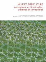 Ville et agriculture, Innovations architecturales, urbaines et territoriales