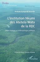 L’Institution Nkumi des Atetela Wata de la RDC, Ethno-histoire et anthropologie politique