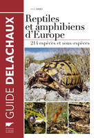 Reptiles - Amphibiens Reptiles et amphibiens d'Europe, 214 espèces et sous-espèces