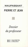 Pierre et Jean - Dossier du professeur, dossier du professeur