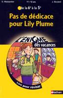 PAS DE DEDICACE POUR LILY PLUME : DE LA 6E A LA 5E 11/12 ANS