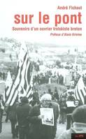 Sur le pont : Mémoires d'un ouvrier trotskiste breton, Souvenirs d'un ouvrier trotskiste breton
