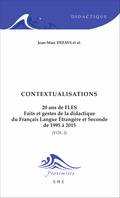 Contextualisations, 20 ans de FLES (Volume 2) - Faits et gestes de la didactique du Français Langue Etrangère et Seconde de 1995 à 2015