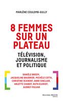 8 femmes sur un plateau, Télévision, journalisme et politique