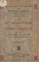 Le magnétisme des corps célestes (2). Variations et origine du géomagnétisme