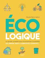 Ecologique, Le guide complet pour économiser la planète