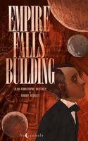 Empire Falls Building, L'Anatomie d'un vertige