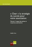 Oser la stratégie du succès pour votre association, Manuel à l'usage des petites et moyennes associations