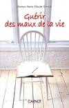 Guérir des maux de la vie