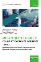 Mécanique classique - Cours et exercices corrigés - Tome 2, Repères non inertiels, fluides, thermodynamique, capillarité, introduction à la théorie du chaos