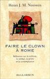 Faire le clown à Rome : Réflexions sur la solitude le célibat la prière et la contemplation, réflexions sur la solitude, le célibat, la prière et la contemplation