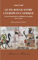 Le fil rouge entre l'Europe et l'Afrique, Accords commerciaux et politiques de conquête (XIe-XVe siècle)