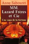 Mm. Lazard frères et cie : Une saga de la fortune, une saga de la fortune