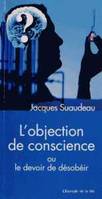 L’ objection de conscience, ou le devoir de désobéir