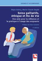 Soins palliatifs, éthique et fin de vie, Une aide pour la réflexion et la pratique à l'usage des soignants