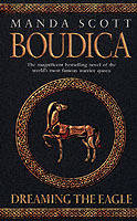 Boudica: Dreaming The Eagle: (Boudica 1): An utterly convincing and compelling epic that will sweep you away to another place and time [Paperback] Scott, Manda