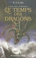 1, L'ère des ténèbres - tome 1 Le temps des dragons