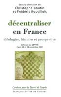 Décentraliser en France, Idéologies, histoire et prospective