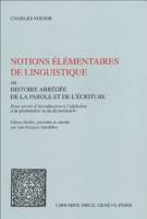 Notions élémentaires de linguistique, ou Histoire abrégée de la parole et de l'écriture : Pour servir d'introduction à l'alphabet, à la grammaire et au dictionnaire