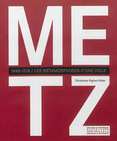 Metz 1900-1939, un quartier impérial pour une Nouvelle vie, un quartier impérial pour une nouvelle ville