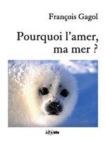 Pourquoi l'amer, ma mer ?