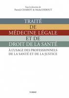 Traité de médecine légale et de droit de la santé, À l'usage des professionnels de la santé et de la justice