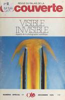 Visible invisible : aspects de la photographie scientifique, Exposition réalisée par le département des relations publiques de Kodak-Pathé, Paris, Palais de la découverte, 14 décembre 1979-30 septembre 1980