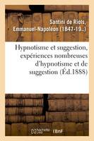 Hypnotisme et suggestion, expériences nombreuses d'hypnotisme et de suggestion