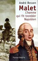 Malet l'homme qui fit trembler Napoléon