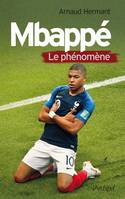 Mbappé, le phénomène