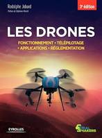 Les drones, Fonctionnement - Télépilotage - Applications - Réglementation