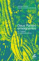 Deux plantes enseignantes, Le tabac & l'ayahuasca