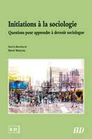 Initiations à la sociologie, Questions pour apprendre à devenir sociologue