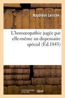 L'homoeopathie jugée par elle-même au dispensaire spécial