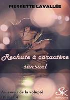 Au coeur de la volupté 4, Rechute à caractère sensuel