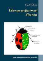 L'élevage professionnel d'insectes, Points stratégiques et méthode de conduite