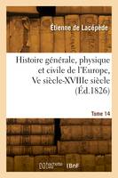 Histoire générale, physique et civile de l'Europe. Tome 14
