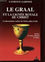 Le Graal et la lignée royale du Christ, la descendance cachée du Christ enfin révélée