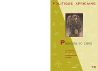 POLITIQUE AFRICAINE N-079, POUVOIRS SORCIERS