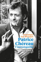 Patrice Chéreau l'intranquille, L'intranquille