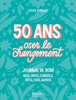 50 ans - Oser le changement, Journal de bord : quiz, info, conseils, défis, exos, audios