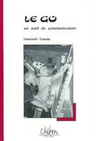 Le go, un outil de communication - réflexion sur les valeurs éducatives et thérapeutiques du jeu de go, réflexion sur les valeurs éducatives et thérapeutiques du jeu de go